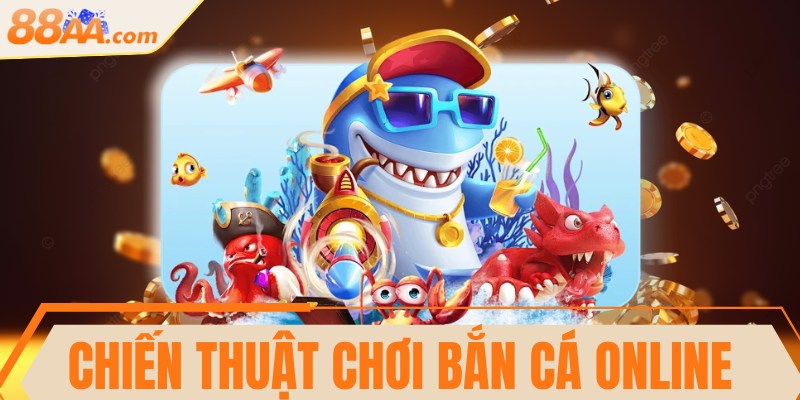 Chiến thuật chơi bắn cá online thắng lớn từ cao thủ 9 Chiến thuật chơi bắn cá online thắng lớn từ cao thủ