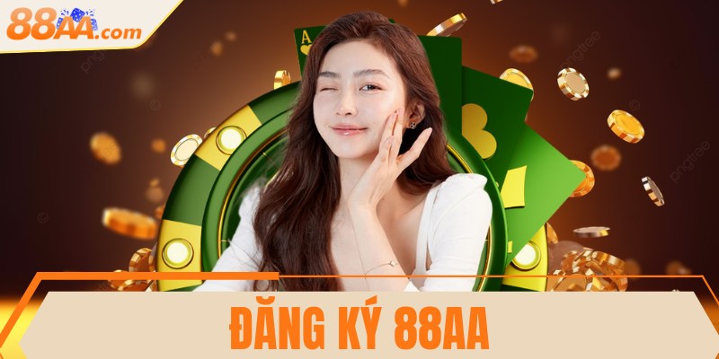 Đăng ký 88AA - Chơi game, nhận ưu đãi hấp dẫn ngay 6 Đăng ký 88AA - Chơi game, nhận ưu đãi hấp dẫn ngay