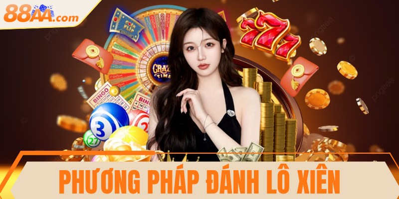 Phương pháp đánh lô xiên đơn giản, thắng lớn ngay lập tức 12 Phương pháp đánh lô xiên đơn giản, thắng lớn ngay lập tức