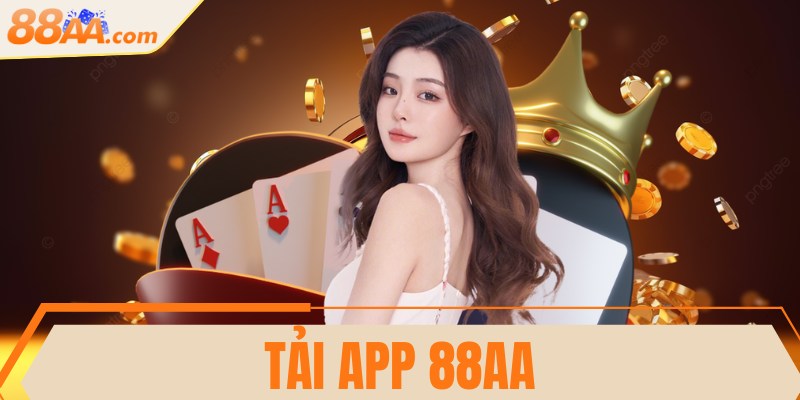 Tải app 88AA - Trải nghiệm mượt mà trên thiết bị riêng 4 Tải app 88AA - Trải nghiệm mượt mà trên thiết bị riêng