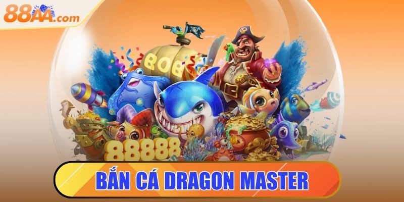 Bắn Cá Dragon Master - Săn Thưởng Kịch Tính Mỗi Ngày 6 bắn cá dragon master